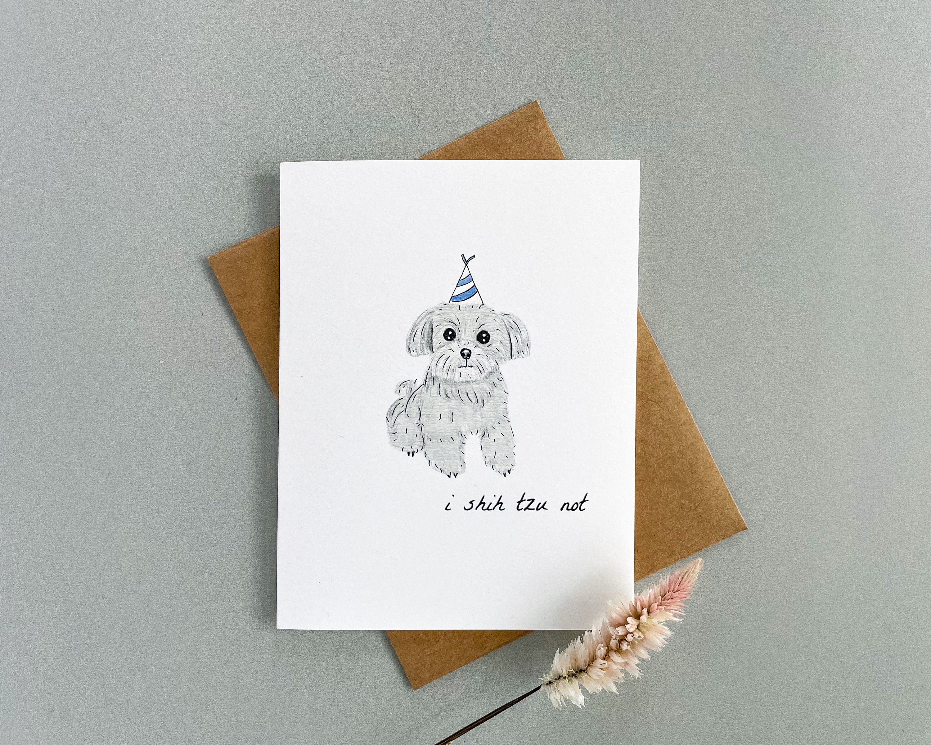 "I Shih Tzu Not" Birthday Card