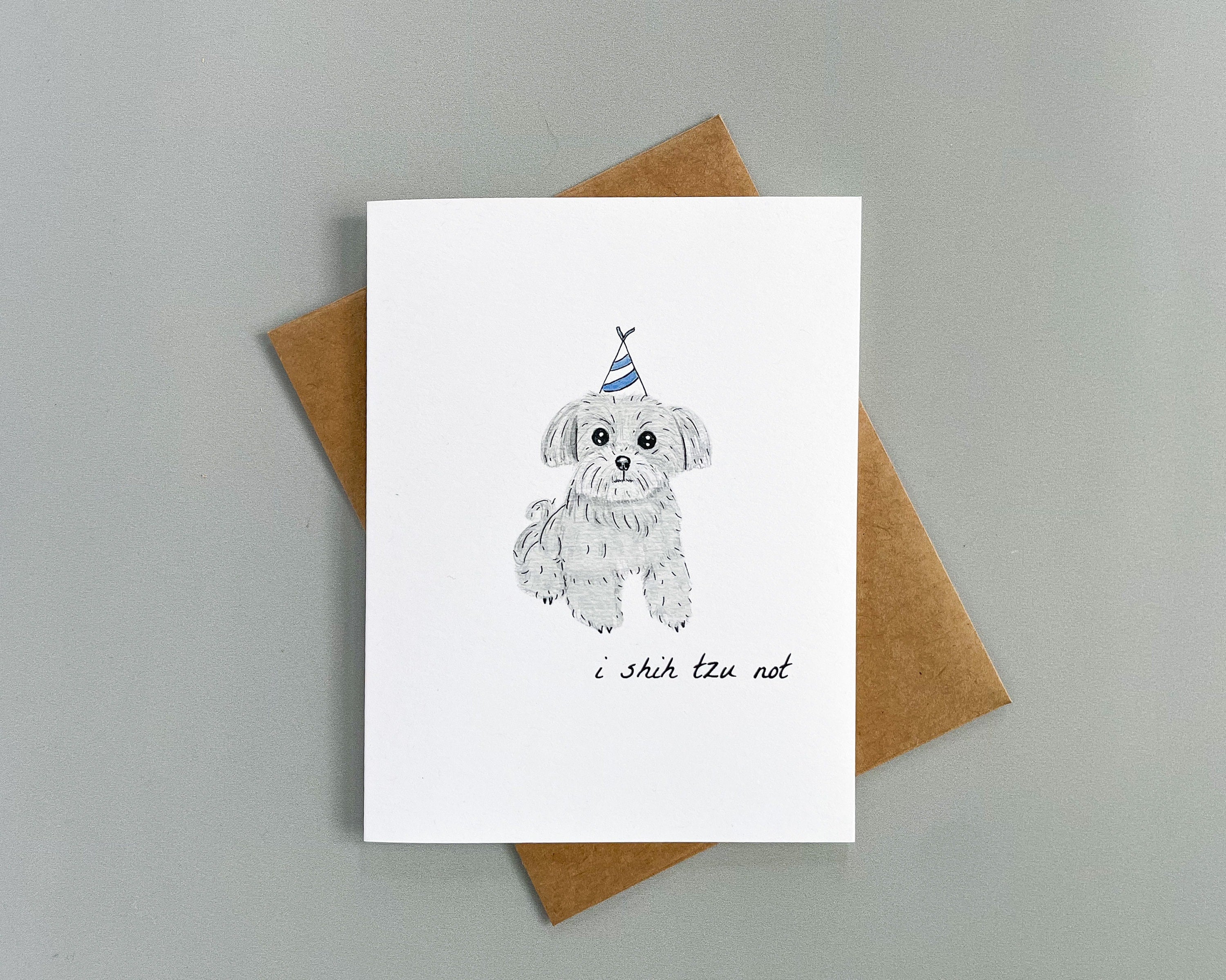 "I Shih Tzu Not" Birthday Card